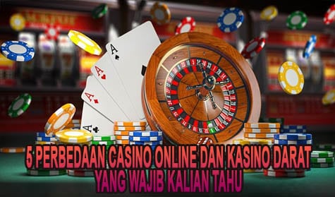5 Perbedaan Casino Online dan Kasino Darat Yang Wajib Kalian Tahu